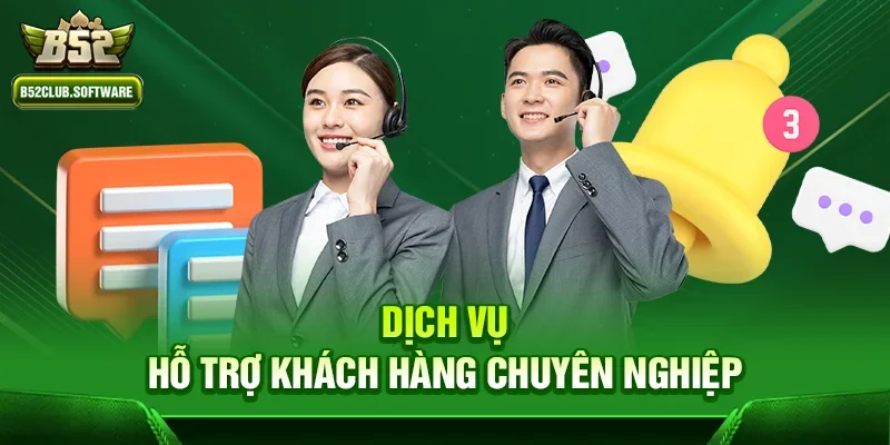 b52club có uy tín không – Giải đáp chi tiết từ chuyên gia 2 Dịch vụ hỗ trợ khách hàng chuyên nghiệp