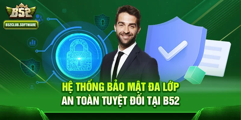 Trang chủ 11 Hệ thống bảo mật đa lớp – An toàn tuyệt đối tại b52