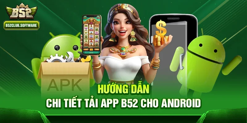 Tải App b52 2 Hướng dẫn chi tiết Tải App b52 cho Android