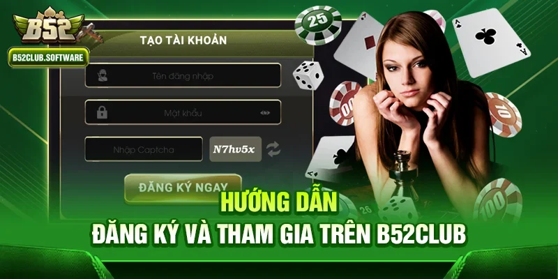 Trang chủ 9 Hướng dẫn đăng ký và tham gia trên b52club